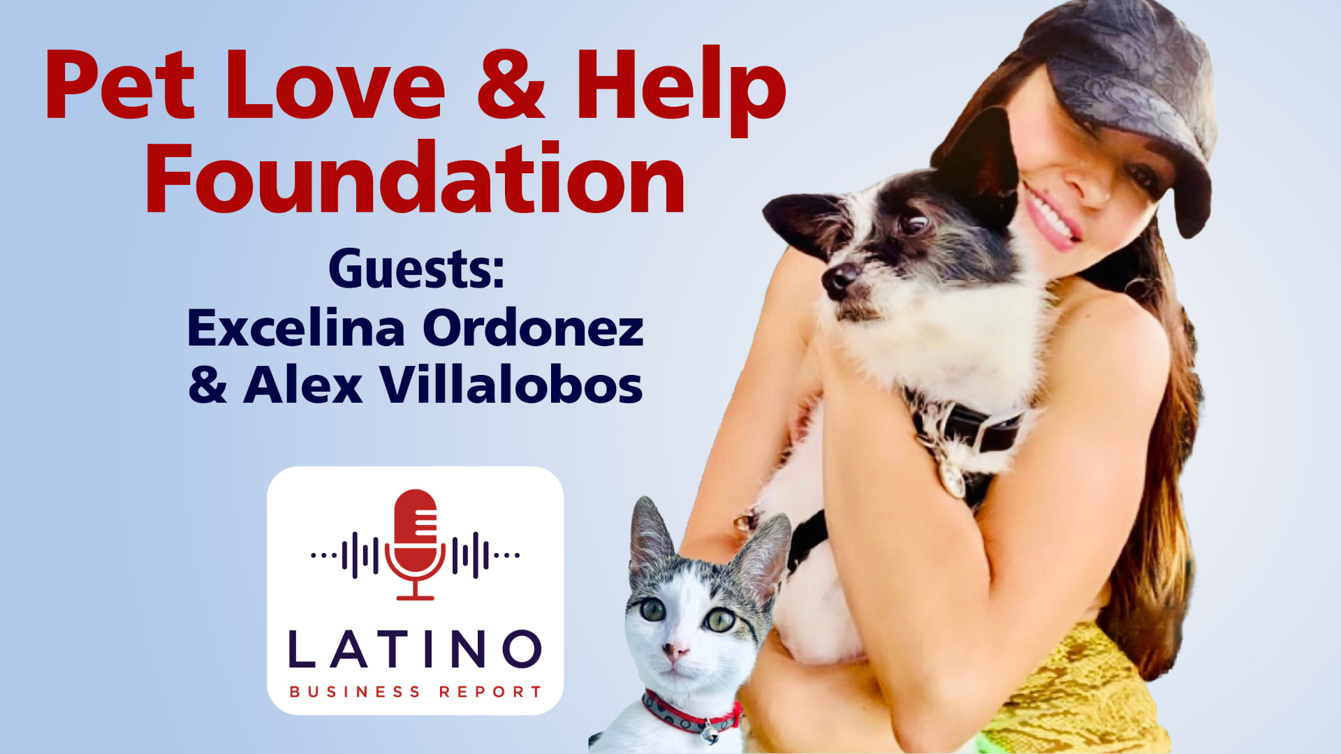 Latino Business Report podcast guests Excelina Ordoñez and Alex Villalobos of Pet Love & Help Foundation